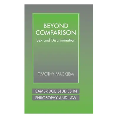 "Beyond Comparison: Sex and Discrimination" - "" ("Macklem Timothy")