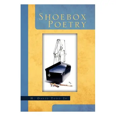 "Shoebox Poetry" - "" ("Todd H. David Jr.")