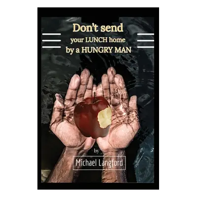 "Don't Send Your Lunch Home by a Hungry Man" - "" ("Langford Michael")