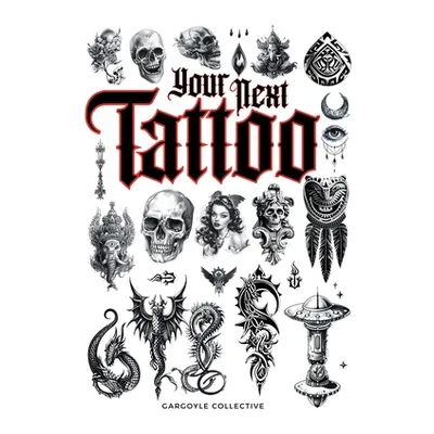 "Your Next Tattoo: The Ultimate 320-page with Over 2,000 Ready-to-Use Body Art Designs to Inspir