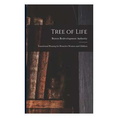 "Tree of Life: Transitional Housing for Homeless Women and Children" - "" ("Authority Boston Red