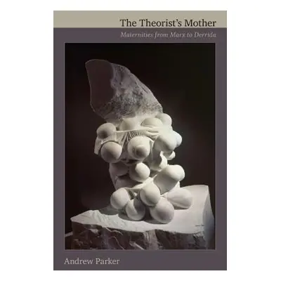 "The Theorist's Mother" - "" ("Parker Andrew")