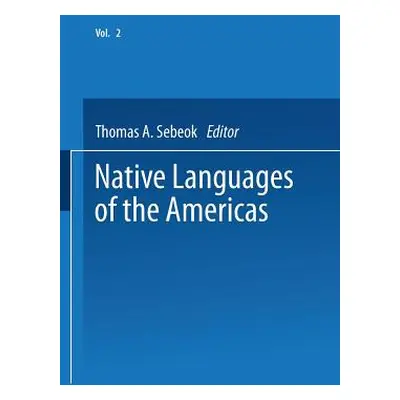 "Native Languages of the Americas: Volume 2" - "" ("Sebeok Thomas")