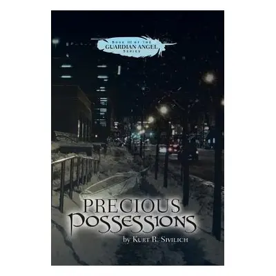 "Precious Possessions: Book III of the Guardian Angel Series" - "" ("Sivilich Kurt R.")