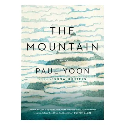 "The Mountain: Stories" - "" ("Yoon Paul")