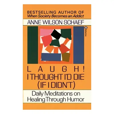 "Laugh! I Thought I'd Die (If I Didn't): Daily Meditations on Healing Through Humor" - "" ("Scha