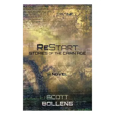 "ReStart: Stories of the Cairn Age" - "" ("Bollens Scott")