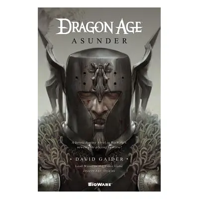 "Dragon Age: Asunder: Asunder" - "" ("Gaider David")