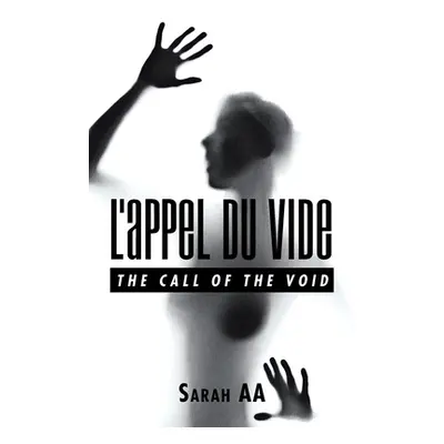 "L'Appel Du Vide: The Call of the Void" - "" ("Aa Sarah")