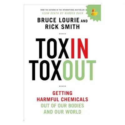 "Toxin Toxout: Getting Harmful Chemicals Out of Our Bodies and Our World" - "" ("Lourie Bruce")