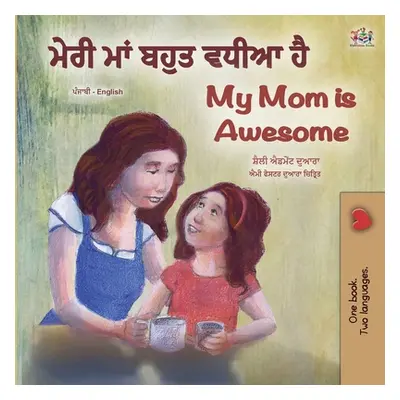 "My Mom is Awesome (Punjabi English Bilingual Book for Kids - Gurmukhi)" - "" ("Admont Shelley")