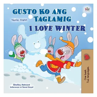 "I Love Winter (Tagalog English Bilingual Book for Kids): Filipino children's book" - "" ("Admon