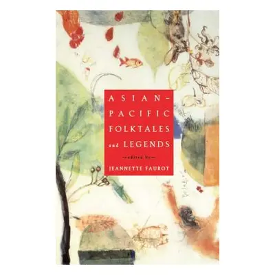 "Asian-Pacific Folktales and Legends" - "" ("Faurot Jeannette")