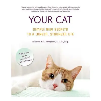 "Your Cat: Simple New Secrets to a Longer, Stronger Life" - "" ("Hodgkins Elizabeth M.")