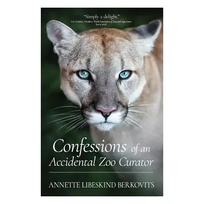 "Confessions of an Accidental Zoo Curator" - "" ("Ehmke Lee")