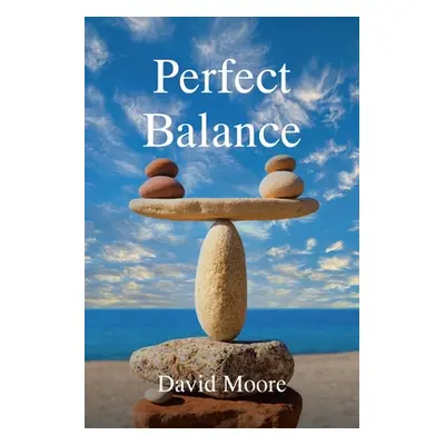 "Perfect Balance" - "" ("Moore David")