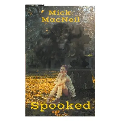 "Spooked" - "" ("MacNeil Mick")