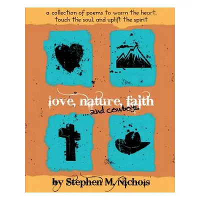 "Love, Nature, Faith ... and Cowboys" - "" ("Nichols Stephen M.")