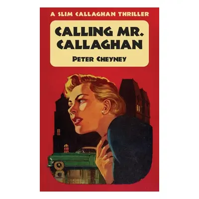 "Calling Mr. Callaghan: A Slim Callaghan Thriller" - "" ("Cheyney Peter")