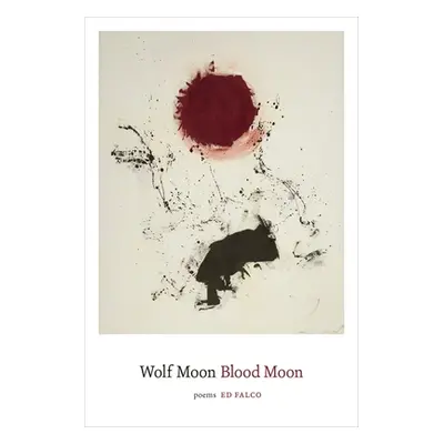 "Wolf Moon Blood Moon: Poems" - "" ("Falco Ed")