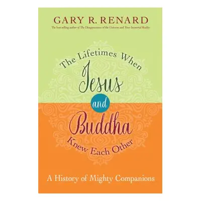 "The Lifetimes When Jesus and Buddha Knew Each Other: A History of Mighty Companions" - "" ("Ren