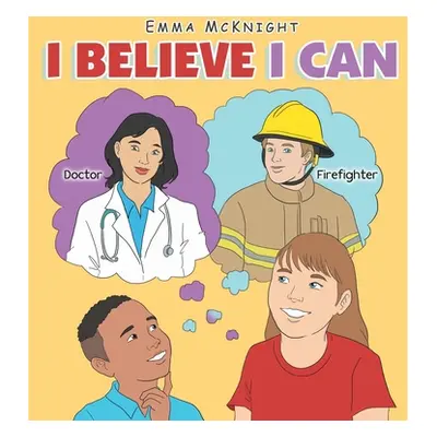 "I Believe I Can" - "" ("McKnight Emma")