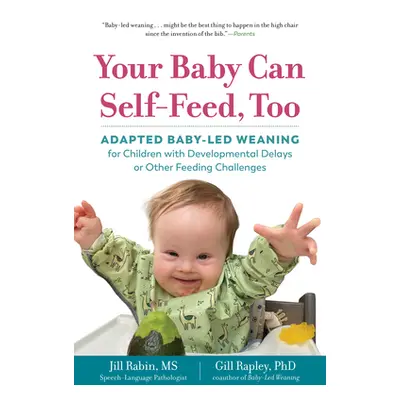 "Your Baby Can Self-Feed, Too: Adapted Baby-Led Weaning for Children with Developmental Delays o