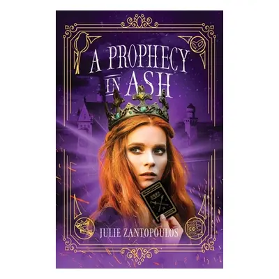 "A Prophecy in Ash" - "" ("Zantopoulos Julie")