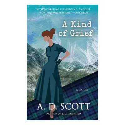 "A Kind of Grief: A Novelvolume 6" - "" ("Scott A. D.")