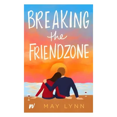 "Breaking the Friendzone" - "" ("Lynn May")