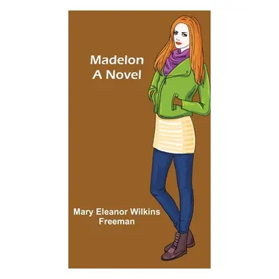 "Madelon" - "" ("Eleanor Wilkins Freeman Mary")