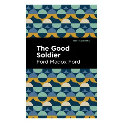 "The Good Soldier" - "" ("Ford Ford Madox")