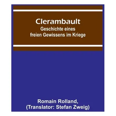 "Clerambault: Geschichte eines freien Gewissens im Kriege" - "" ("Rolland Romain")