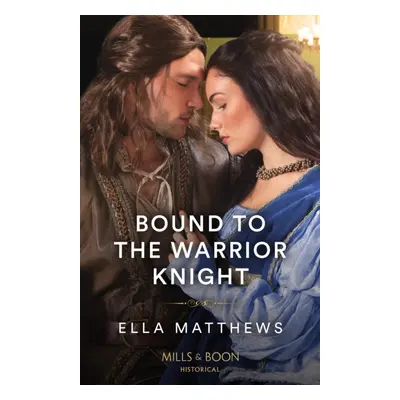 "Bound To The Warrior Knight" - "" ("Matthews Ella")