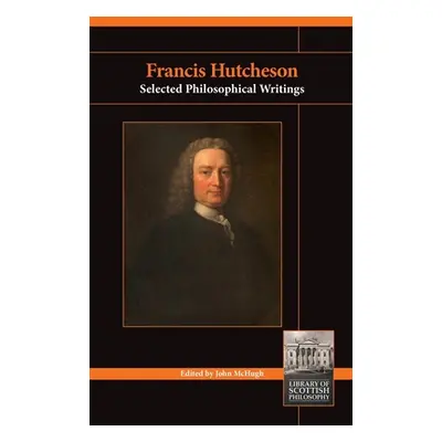 "Francis Hutcheson: Selected Philosophical Writings" - "" ("McHugh John")