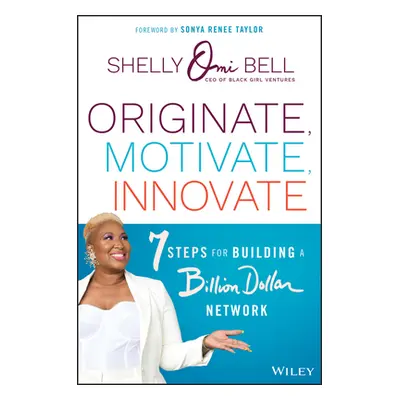 "Originate, Motivate, Innovate: 7 Steps for Building a Billion Dollar Network" - "" ("Taylor Son