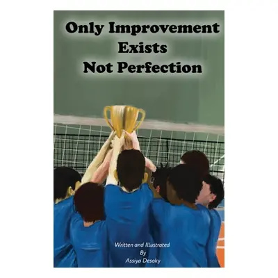 "Only Improvement Exists Not Perfection" - "" ("Desoky Assiya")