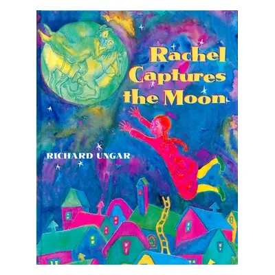 "Rachel Captures the Moon" - "" ("Ungar Richard")