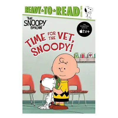 "Time for the Vet, Snoopy!: Ready-To-Read Level 2" - "" ("Schulz Charles M.")