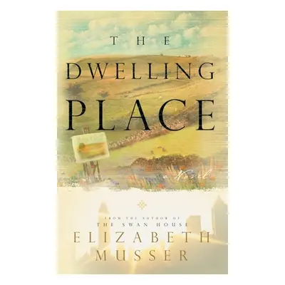 "Dwelling Place: (Swan House Book 2)" - "" ("Musser Elizabeth")