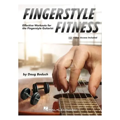 "Fingerstyle Fitness - Effective Workouts for the Fingerstyle Guitarist by Doug Boduch with Onli