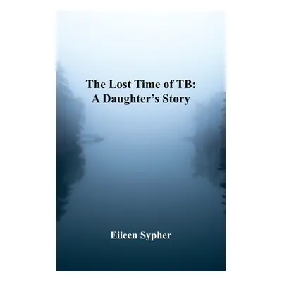 "The Lost Time of TB" - "" ("Sypher Eileen")