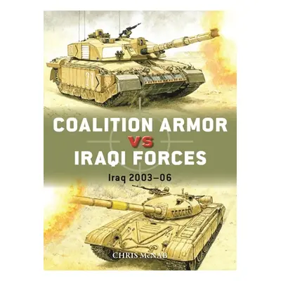 "Coalition Armor Vs Iraqi Forces: Iraq 2003-06" - "" ("McNab Chris")