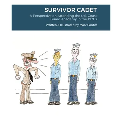 "Survivor Cadet: A Perspective on Attending the U.S. Coast Guard Academy in the 1970s" - "" ("Po