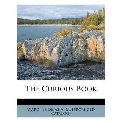 "The Curious Book" - "" ("Ward Thomas A. M.")