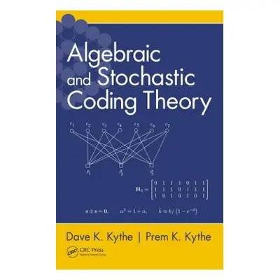 "Algebraic and Stochastic Coding Theory" - "" ("Kythe Dave K.")