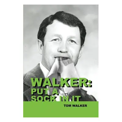 "Walker: Put a Sock In It" - "" ("Walker Tom")