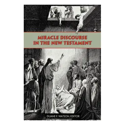 "Miracle Discourse in the New Testament" - "" ("Watson Duane F.")