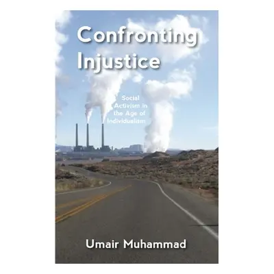 "Confronting Injustice: Social Activism in the Age of Individualism" - "" ("Muhammad Umair")