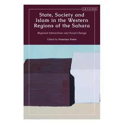 "State, Society and Islam in the Western Regions of the Sahara: Regional Interactions and Social